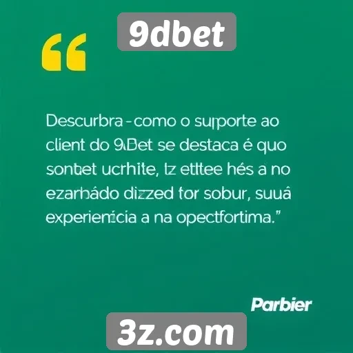 Suporte ao cliente no 9dbet e feedback dos usuários